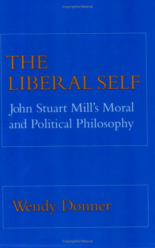 The Liberal Self: John Stuart Mill's Moral and Political Theory (Cornell Paperbacks)
