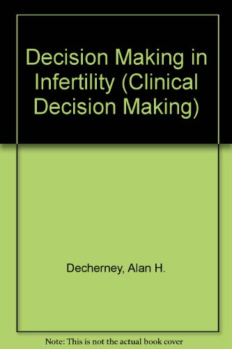 Decision Making in Infertility (Clinical Decision Making)