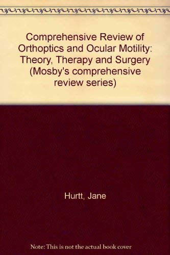 Comprehensive Review of Orthoptics and Ocular Motility: Theory, Therapy and Surgery (Mosby's comprehensive review series)