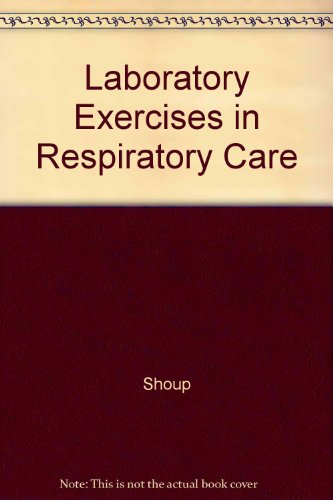Laboratory Exercises in Respiratory Care, 3e