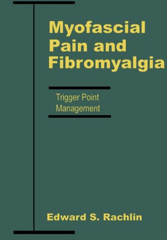 Myofascial Pain and Fibromyalgia: Trigger Point Management