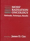 Moss' Radiation Oncology: Rationale, Technique, Results