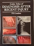 Colour Atlas of Diagnosis After Recent Injury