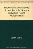 Intravenous Medications: A Handbook for Nurses and Allied Health Professionals/1995 (Intravenous Medications: A Handbook for Nurses & Allied Health Professionals)