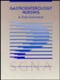 Gastroenterology Nursing: A Core Curriculum