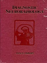 Diagnostic Neuroradiology: A Text/Atlas