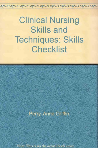 Clinical Nursing Skills and Techniques: Skills Checklist