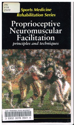 Proprioceptive Neuromuscular Facilitation: Principles and Techniques Videotape [VHS]