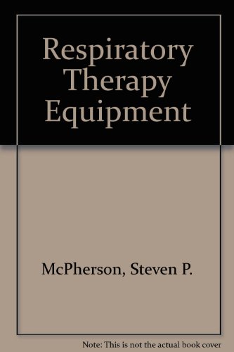 Respiratory Care Equipment/Quick Reference to Respiratory Care Equipment Assembly and Troubleshooting