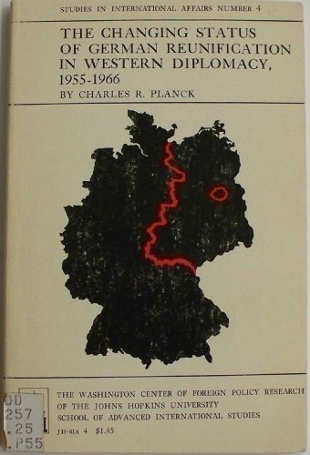The Changing Status of German Reunification in Western Diplomacy, 1955-1966 (Study in International Affairs)