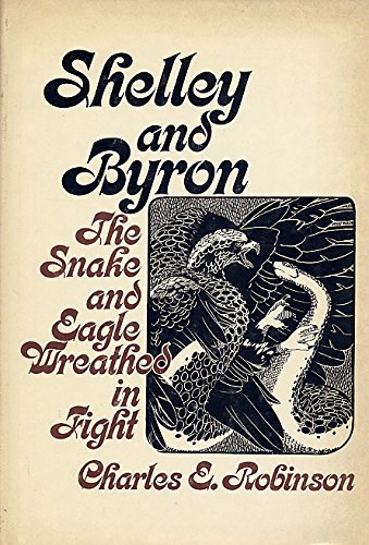 Shelley and Byron: The Snake and Eagle Wreathed in Flight