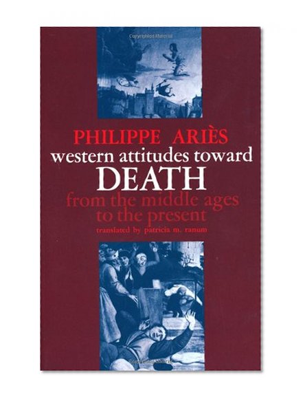 Book Cover Western Attitudes toward Death: From the Middle Ages to the Present (The Johns Hopkins Symposia in Comparative History)