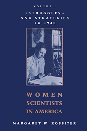 Women Scientists in America: Struggles and Strategies to 1940