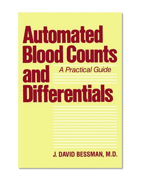 Automated Blood Counts and Differentials: A Practical Guide (Johns Hopkins Series in Contemporary Medicine & Public Health)
