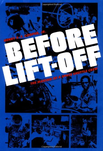 Before Lift-off: The Making of a Space Shuttle Crew (New Series in NASA History)