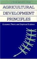 Agricultural Development Principles: Economic Theory and Empirical Evidence (The Johns Hopkins Studies in Development)