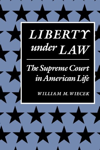 Liberty Under Law: The Supreme Court in American Life (The American Moment)