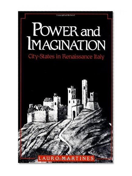 Power and Imagination: City-States in Renaissance Italy