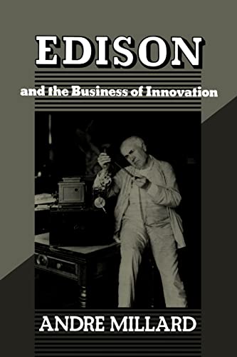Edison and the Business of Innovation (Johns Hopkins Studies in the History of Technology)