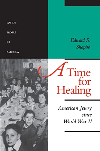 A Time for Healing: American Jewry since World War II (The Jewish People in America) (Volume 5)