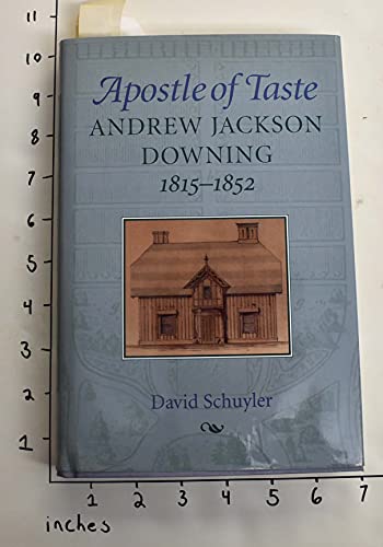 Apostle of Taste: Andrew Jackson Downing, 1815-1852 (Creating the North American Landscape)