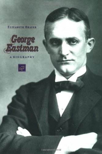George Eastman: A Biography