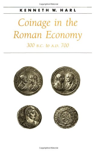 Coinage in the Roman Economy, 300 B.C. to A.D. 700 (Ancient Society and History)