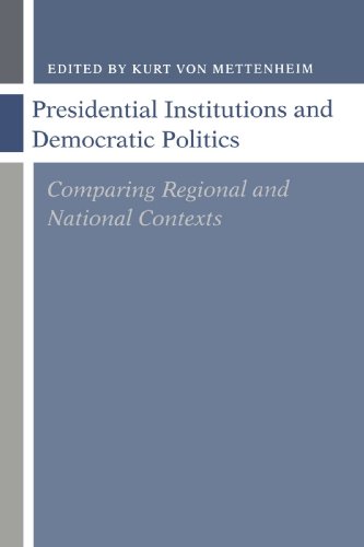 Presidential Institutions and Democratic Politics: Comparing Regional and National Contexts