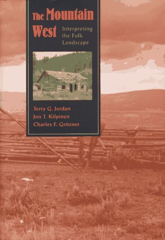The Mountain West: Interpreting the Folk Landscape (Creating the North American Landscape)