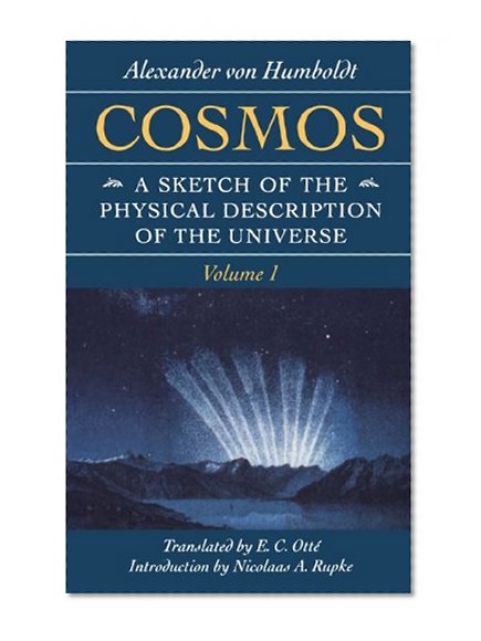 Cosmos: A Sketch of the Physical Description of the Universe (Foundations of Natural History)