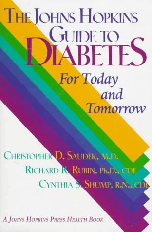 The Johns Hopkins Guide to Diabetes: For Today and Tomorrow (A Johns Hopkins Press Health Book)