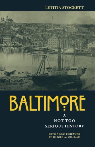 Baltimore: A Not Too Serious History (Maryland Paperback Bookshelf)