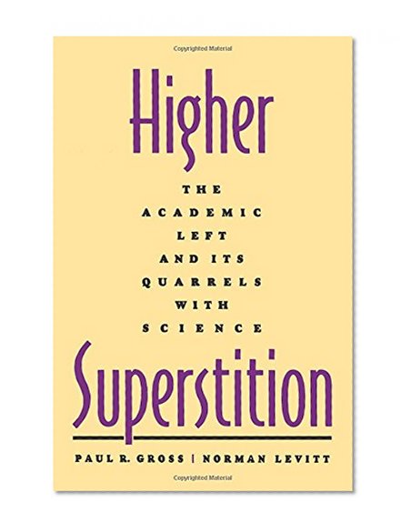 Higher Superstition: The Academic Left and Its Quarrels with Science