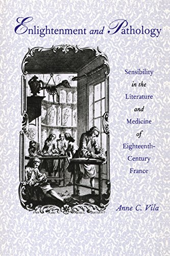 Enlightenment and Pathology: Sensibility in the Literature and Medicine of Eighteenth-Century France