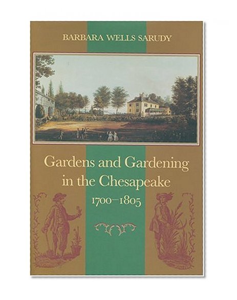 Gardens and Gardening in the Chesapeake, 1700-1805