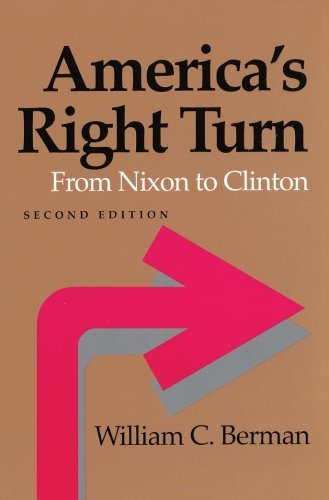 America's Right Turn: From Nixon to Clinton (The American Moment)