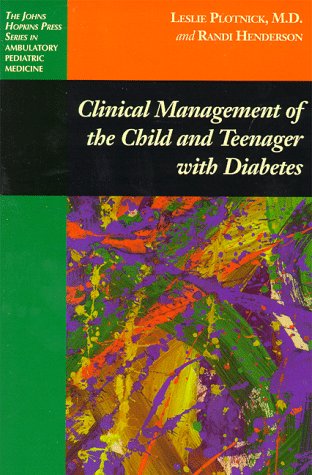 Clinical Management of the Child and Teenager with Diabetes (The Johns Hopkins Press Series in Ambulatory Pediatric Medicine)