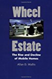 Wheel Estate: The Rise and Decline of Mobile Homes