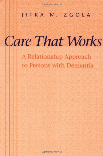 Care That Works: A Relationship Approach to Persons with Dementia