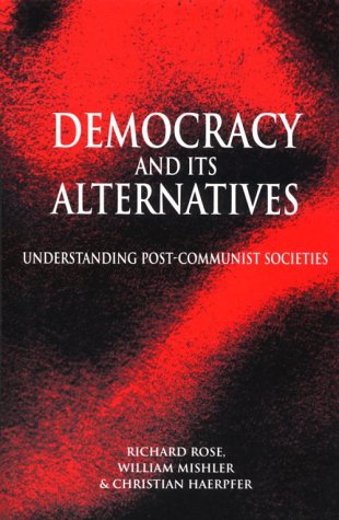 Democracy and Its Alternatives: Understanding Post-Communist Societies