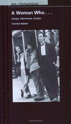 A Woman Who...: Essays, Interviews, Scripts (PAJ Books: Art + Performance)