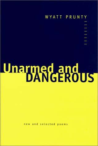 Book Cover Unarmed and Dangerous: New and Selected Poems (Johns Hopkins: Poetry and Fiction)