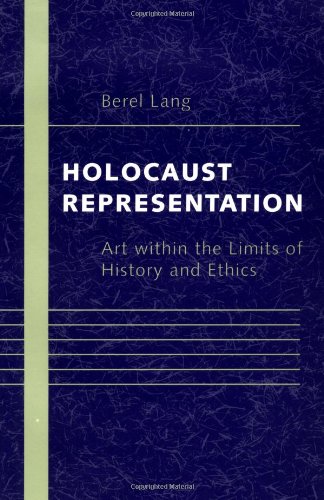 Holocaust Representation: Art within the Limits of History and Ethics