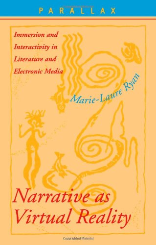 Narrative as Virtual Reality: Immersion and Interactivity in Literature and Electronic Media (Parallax: Re-visions of Culture and Society)