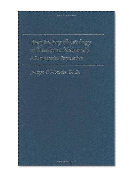Respiratory Physiology of Newborn Mammals: A Comparative Perspective