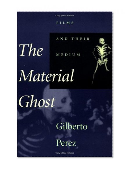 The Material Ghost: Films and Their Medium