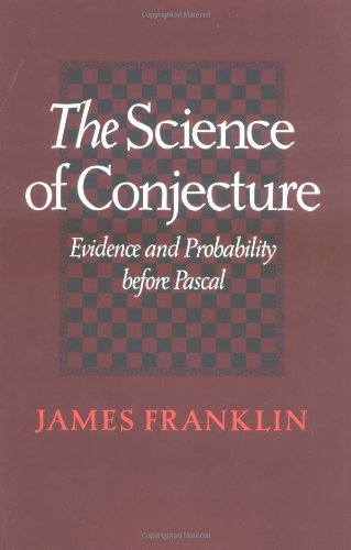 The Science of Conjecture: Evidence and Probability before Pascal
