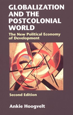 Globalization and the Postcolonial World: The New Political Economy of Development