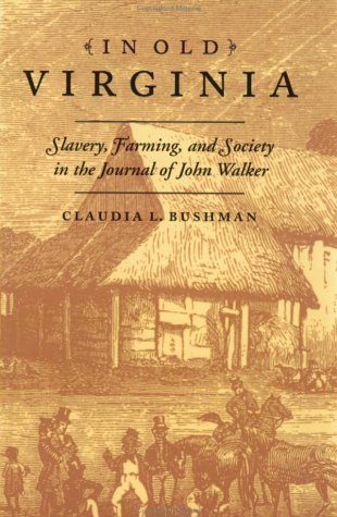 In Old Virginia: Slavery, Farming, and Society in the Journal of John Walker