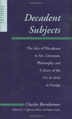Decadent Subjects: The Idea of Decadence in Art, Literature, Philosophy, and Culture of the Fin de SiÃ¨cle in Europe (Parallax: Re-visions of Culture and Society)